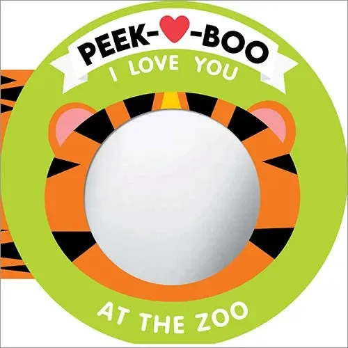 Peek-A-Boo I Love You! At the Zoo